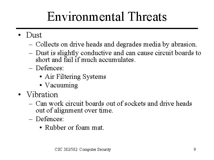 Environmental Threats • Dust – Collects on drive heads and degrades media by abrasion.