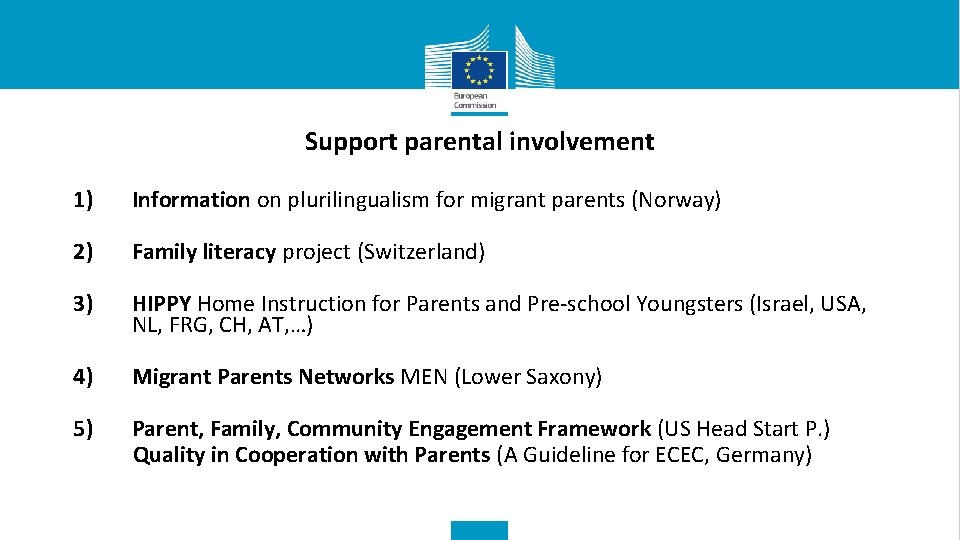 Support parental involvement 1) Information on plurilingualism for migrant parents (Norway) 2) Family literacy