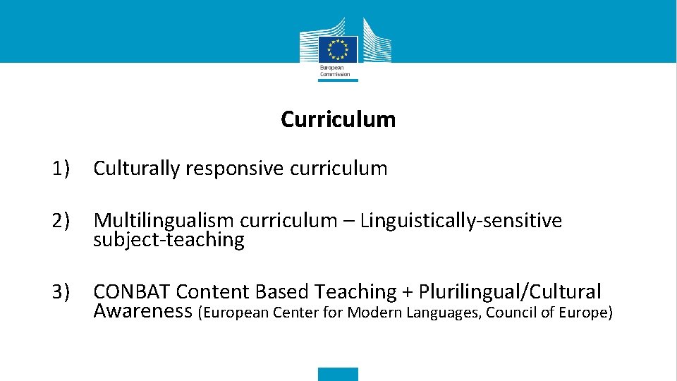 Curriculum 1) Culturally responsive curriculum 2) Multilingualism curriculum – Linguistically-sensitive subject-teaching 3) CONBAT Content