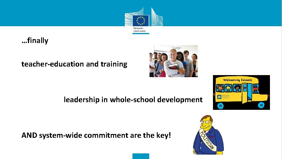 …finally teacher-education and training leadership in whole-school development AND system-wide commitment are the key!