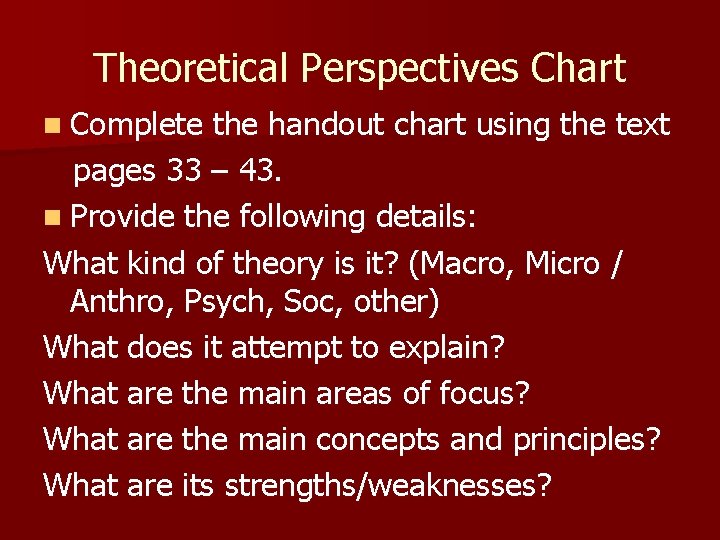 Theoretical Perspectives Chart n Complete the handout chart using the text pages 33 –