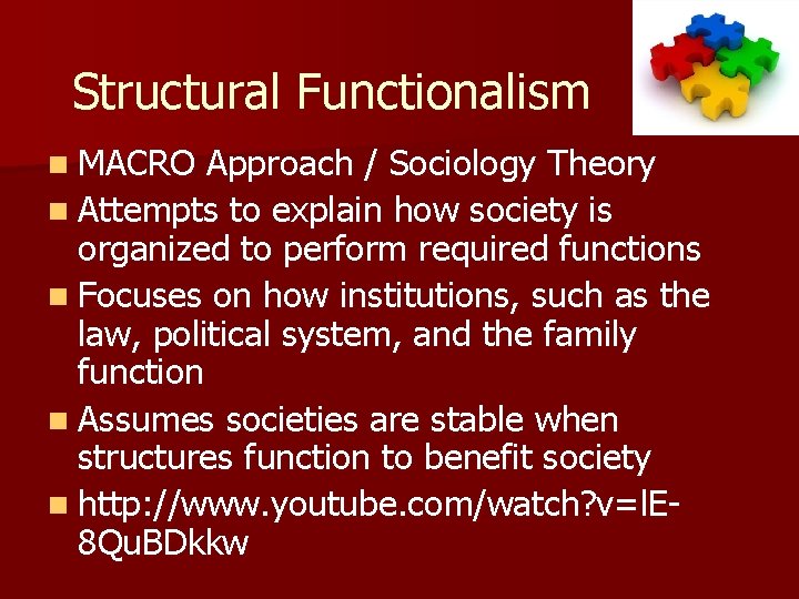 Structural Functionalism n MACRO Approach / Sociology Theory n Attempts to explain how society