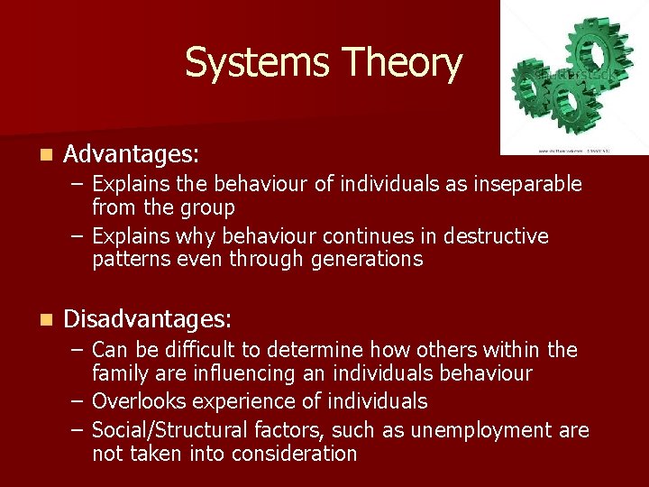 Systems Theory n Advantages: – Explains the behaviour of individuals as inseparable from the