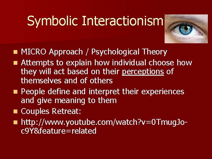 Symbolic Interactionism n n n MICRO Approach / Psychological Theory Attempts to explain how