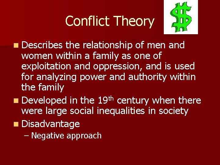 Conflict Theory n Describes the relationship of men and women within a family as