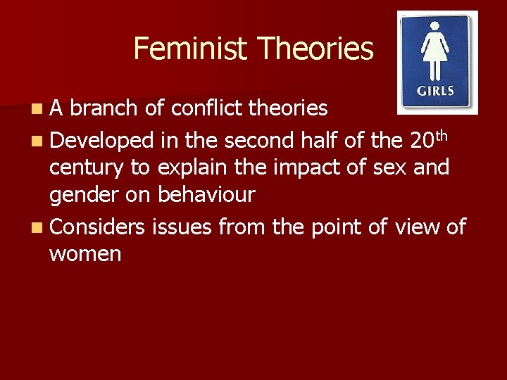 Feminist Theories n. A branch of conflict theories n Developed in the second half