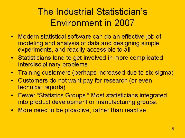 The Industrial Statistician’s Environment in 2007 • Modern statistical software can do an effective