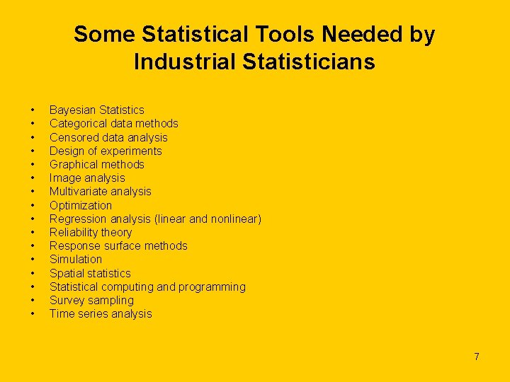 Some Statistical Tools Needed by Industrial Statisticians • • • • Bayesian Statistics Categorical