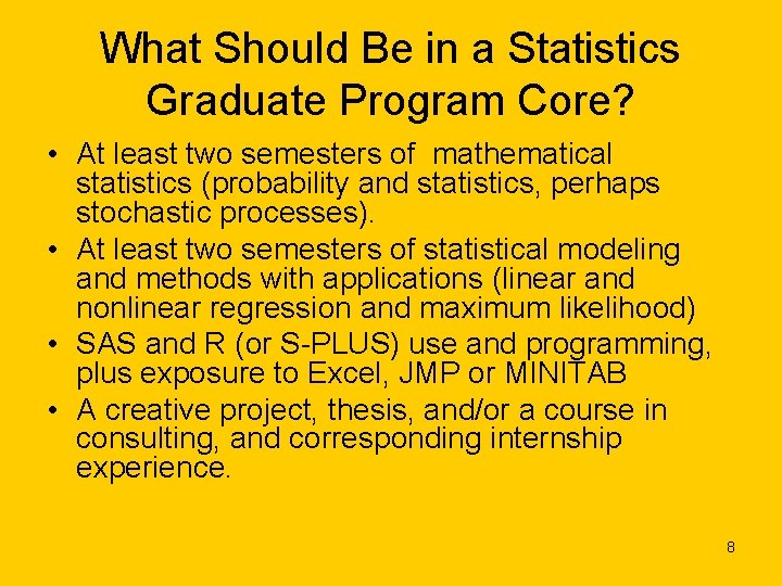 What Should Be in a Statistics Graduate Program Core? • At least two semesters