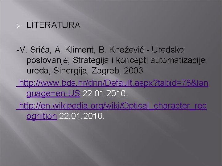 Ø LITERATURA -V. Srića, A. Kliment, B. Knežević - Uredsko poslovanje, Strategija i koncepti
