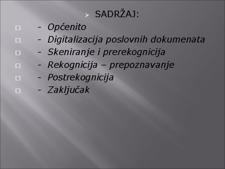 Ø � � � - SADRŽAJ: Općenito Digitalizacija poslovnih dokumenata Skeniranje i prerekognicija Rekognicija