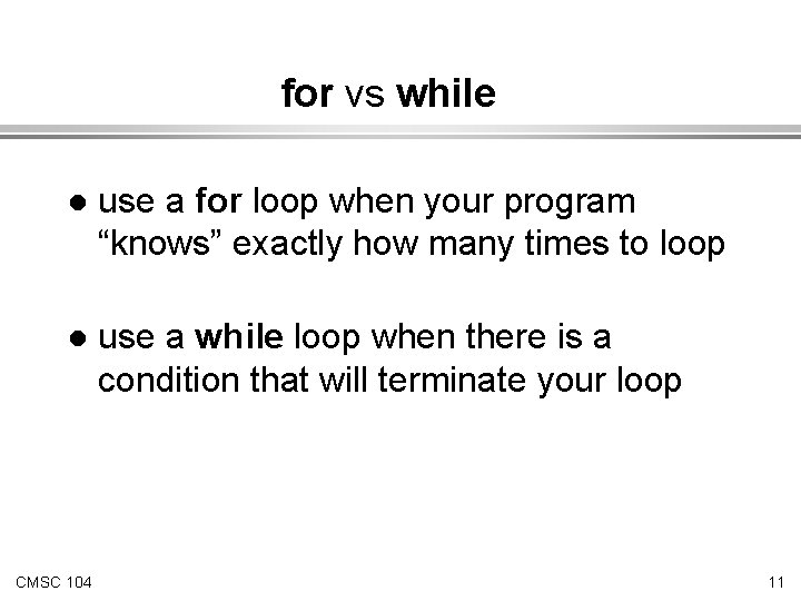 for vs while l use a for loop when your program “knows” exactly how