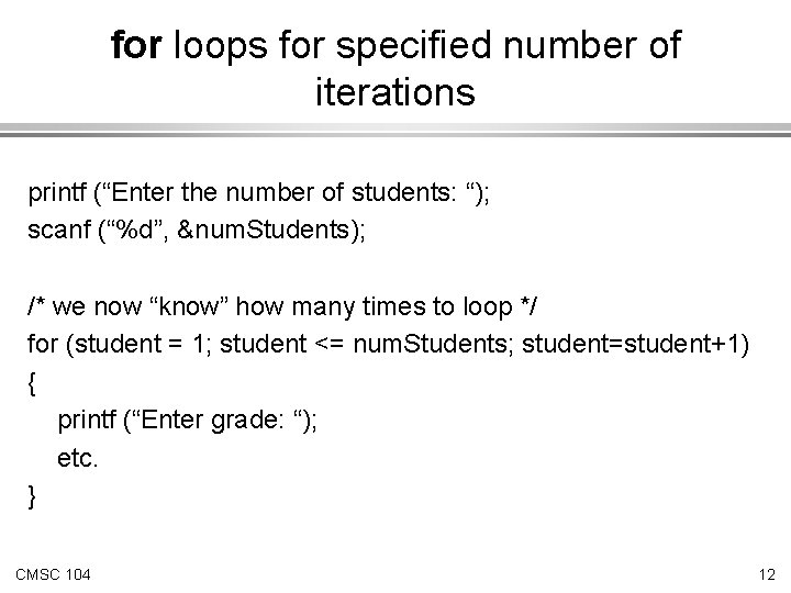 for loops for specified number of iterations printf (“Enter the number of students: “);