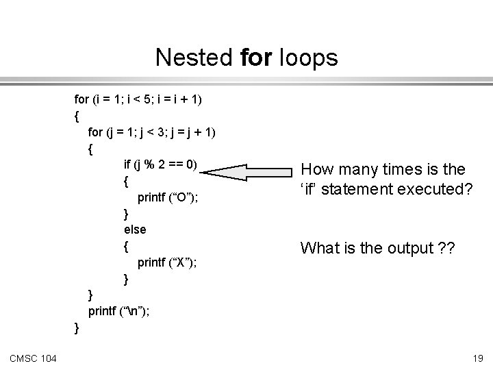 Nested for loops for (i = 1; i < 5; i = i +
