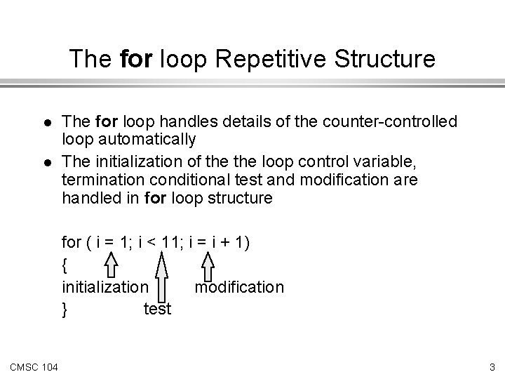 The for loop Repetitive Structure l l The for loop handles details of the