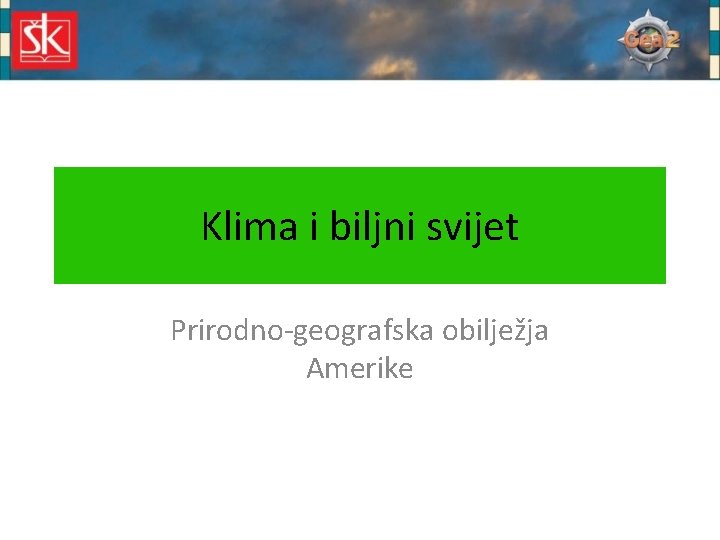 Klima i biljni svijet Prirodno-geografska obilježja Amerike 