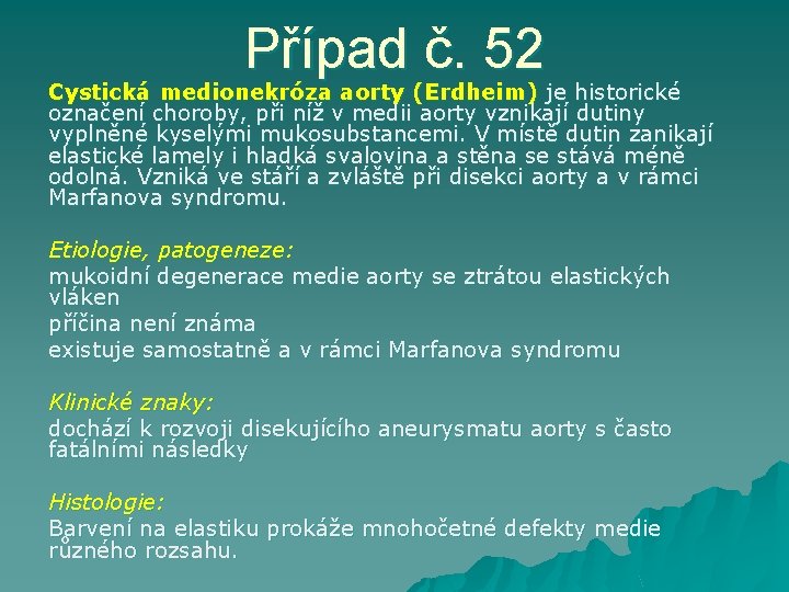 Případ č. 52 Cystická medionekróza aorty (Erdheim) je historické označení choroby, při níž v