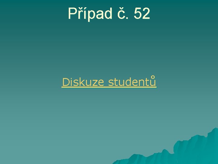 Případ č. 52 Diskuze studentů 