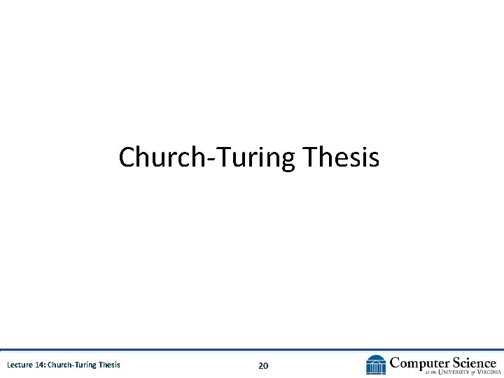 Church-Turing Thesis Lecture 14: Church-Turing Thesis 20 