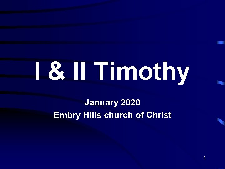 I & II Timothy January 2020 Embry Hills church of Christ 1 