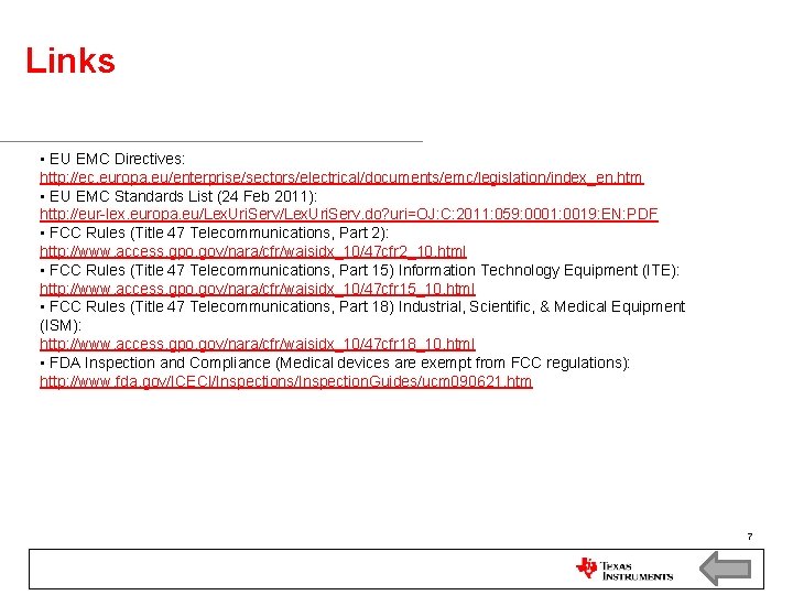 Links • EU EMC Directives: http: //ec. europa. eu/enterprise/sectors/electrical/documents/emc/legislation/index_en. htm • EU EMC Standards Links • EU EMC Directives: http: //ec. europa. eu/enterprise/sectors/electrical/documents/emc/legislation/index_en. htm • EU EMC Standards
