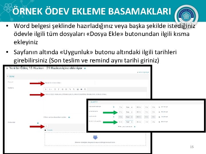 ÖRNEK ÖDEV EKLEME BASAMAKLARI • Word belgesi şeklinde hazırladığınız veya başka şekilde istediğiniz ödevle