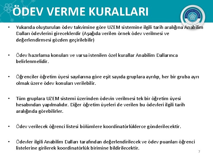 ÖDEV VERME KURALLARI • Yukarıda oluşturulan ödev takvimine göre UZEM sistemine ilgili tarih aralığına