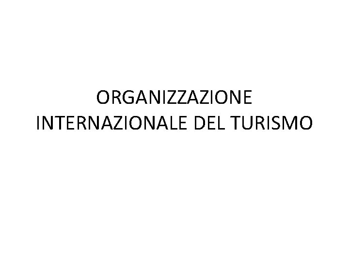 ORGANIZZAZIONE INTERNAZIONALE DEL TURISMO 