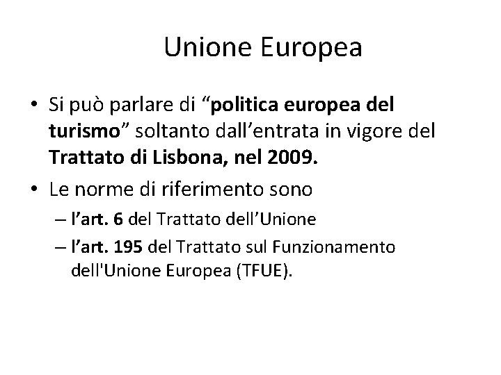 Unione Europea • Si può parlare di “politica europea del turismo” soltanto dall’entrata in