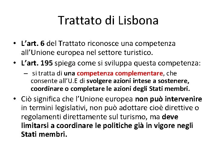 Trattato di Lisbona • L’art. 6 del Trattato riconosce una competenza all’Unione europea nel