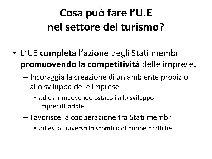 Cosa può fare l’U. E nel settore del turismo? • L’UE completa l’azione degli