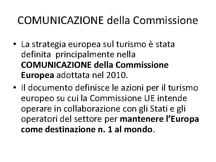 COMUNICAZIONE della Commissione • La strategia europea sul turismo è stata definita principalmente nella