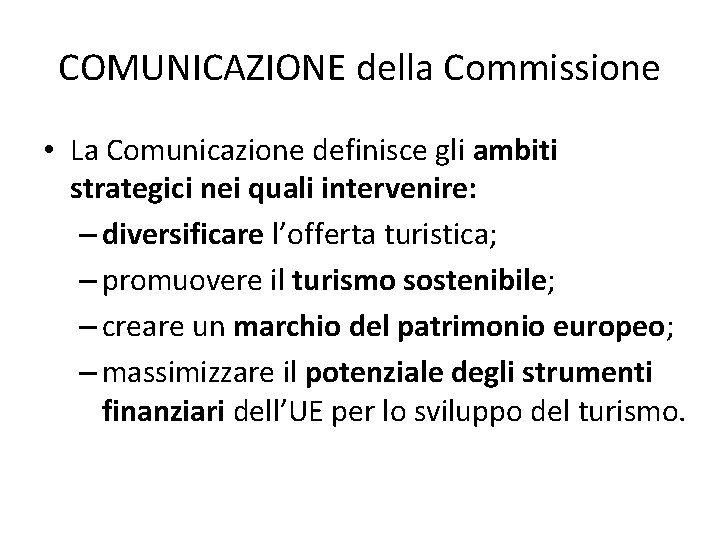 COMUNICAZIONE della Commissione • La Comunicazione definisce gli ambiti strategici nei quali intervenire: –