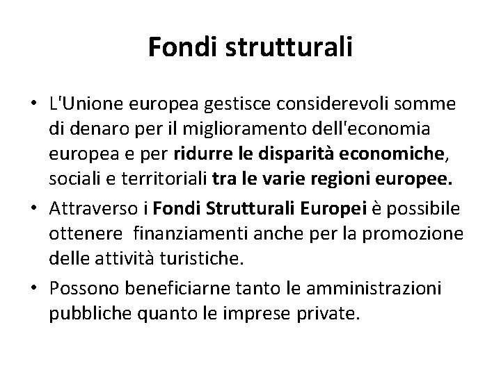 Fondi strutturali • L'Unione europea gestisce considerevoli somme di denaro per il miglioramento dell'economia