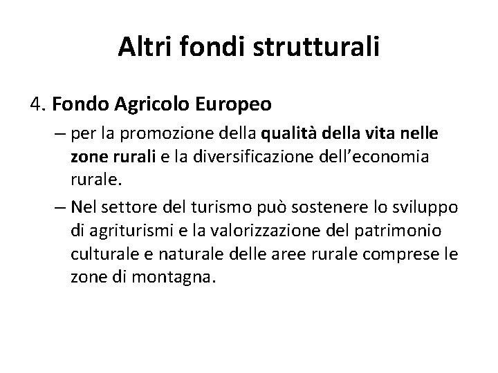 Altri fondi strutturali 4. Fondo Agricolo Europeo – per la promozione della qualità della