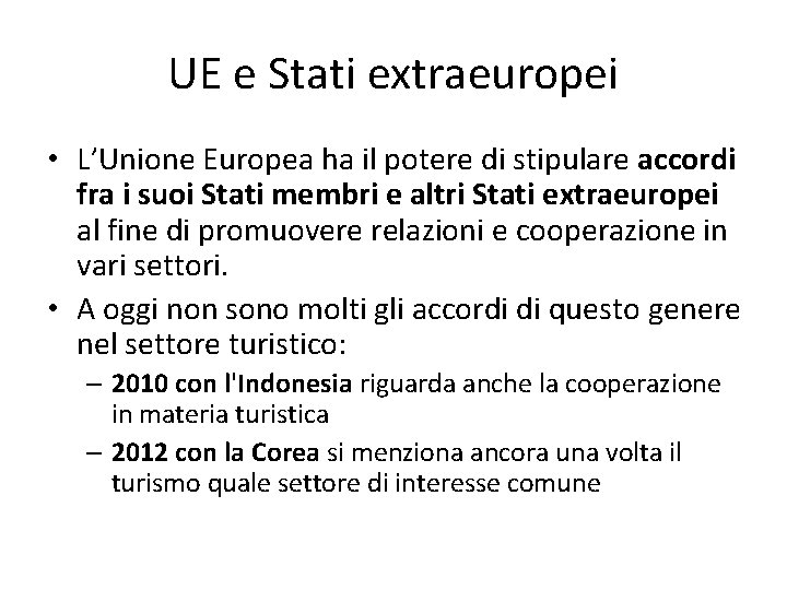 UE e Stati extraeuropei • L’Unione Europea ha il potere di stipulare accordi fra