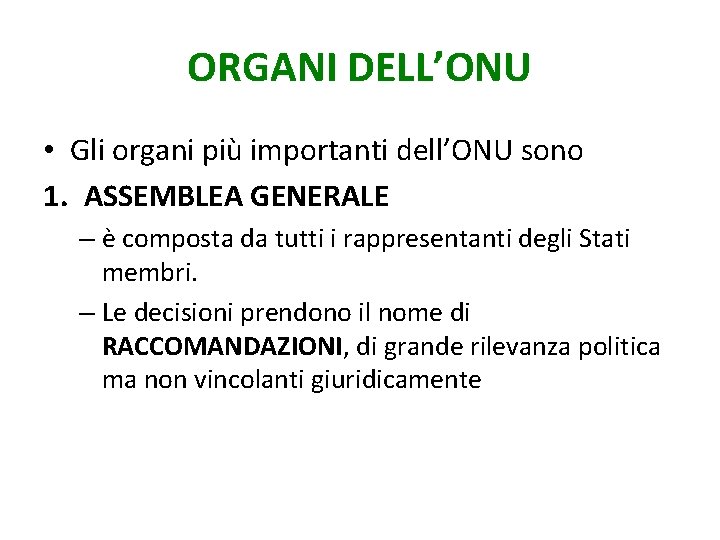 ORGANI DELL’ONU • Gli organi più importanti dell’ONU sono 1. ASSEMBLEA GENERALE – è