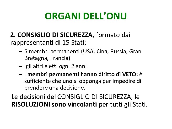 ORGANI DELL’ONU 2. CONSIGLIO DI SICUREZZA, formato dai rappresentanti di 15 Stati: – 5