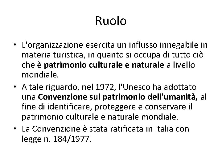 Ruolo • L'organizzazione esercita un influsso innegabile in materia turistica, in quanto si occupa