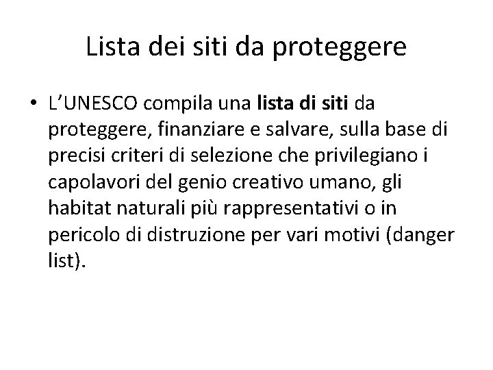 Lista dei siti da proteggere • L’UNESCO compila una lista di siti da proteggere,