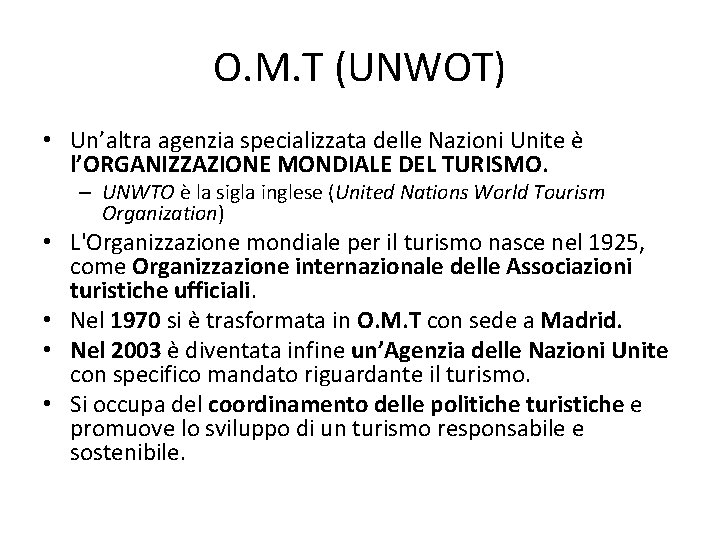 O. M. T (UNWOT) • Un’altra agenzia specializzata delle Nazioni Unite è l’ORGANIZZAZIONE MONDIALE