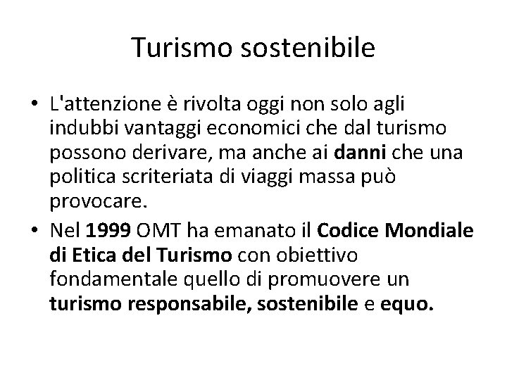 Turismo sostenibile • L'attenzione è rivolta oggi non solo agli indubbi vantaggi economici che