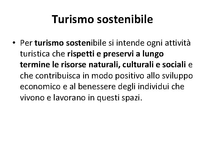 Turismo sostenibile • Per turismo sostenibile si intende ogni attività turistica che rispetti e