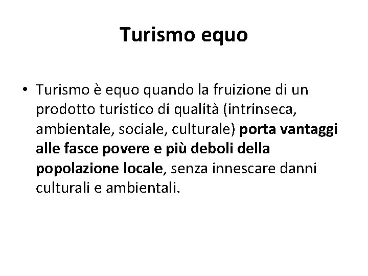 Turismo equo • Turismo è equo quando la fruizione di un prodotto turistico di