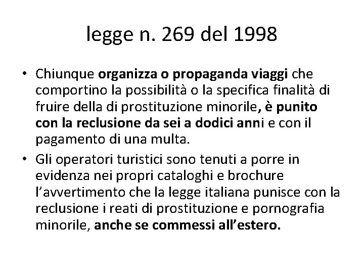 legge n. 269 del 1998 • Chiunque organizza o propaganda viaggi che comportino la