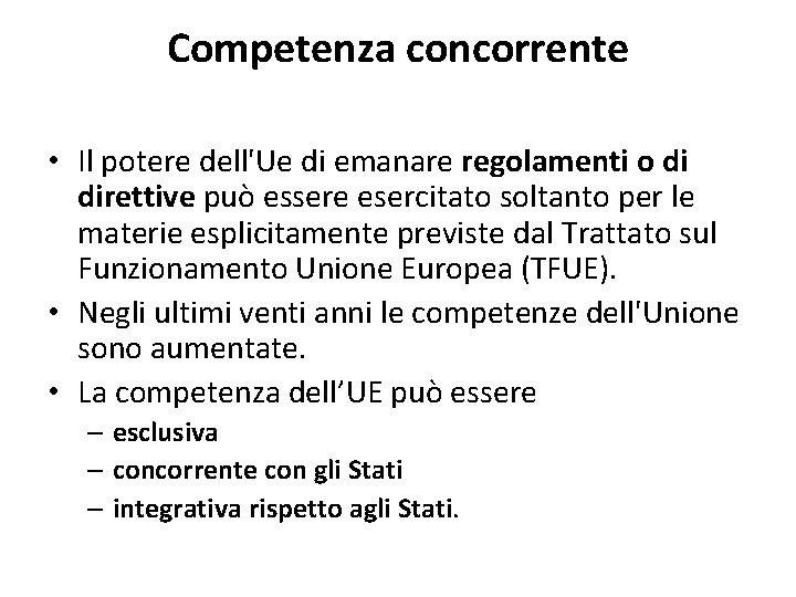 Competenza concorrente • Il potere dell'Ue di emanare regolamenti o di direttive può essere