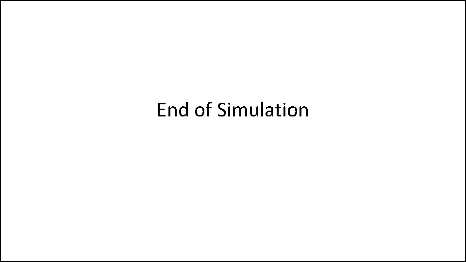 End of Simulation 