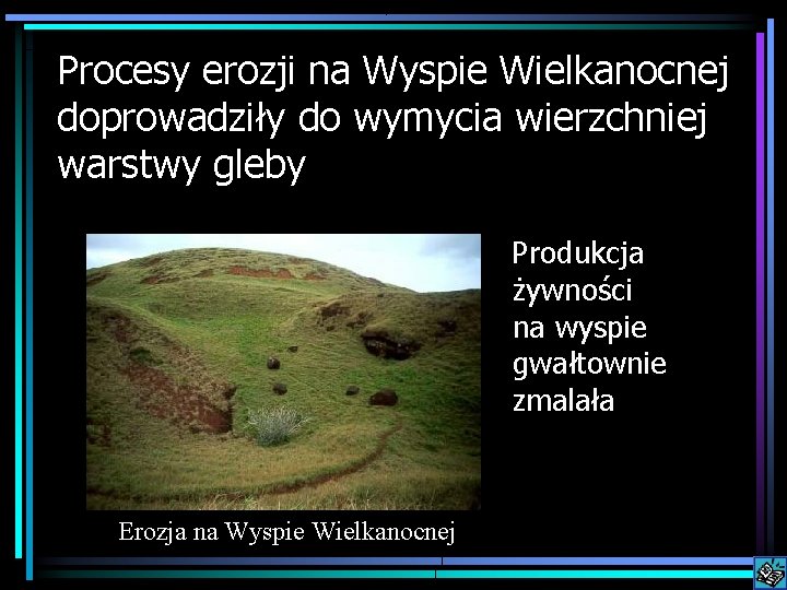 Procesy erozji na Wyspie Wielkanocnej doprowadziły do wymycia wierzchniej warstwy gleby Produkcja żywności na