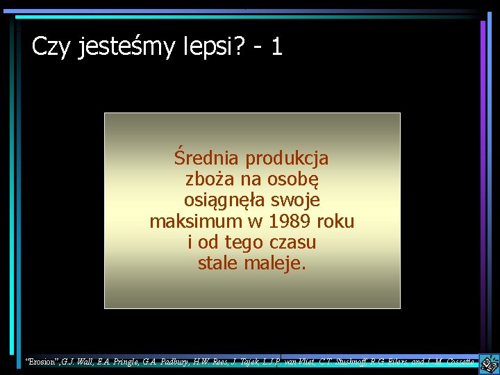 Czy jesteśmy lepsi? 1 Erosion in Canada Średnia produkcja zboża na osobę osiągnęła swoje