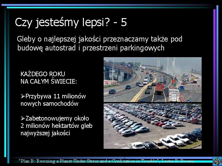 Czy jesteśmy lepsi? 5 Gleby o najlepszej jakości przeznaczamy także pod budowę autostrad i